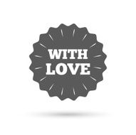 With Love sign icon Valentines day symbol