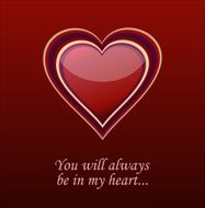 You will always be in my heart Love Card