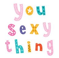 you sexy thing