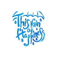 This rain of happiness - hand drawn quotes watercolor Vector