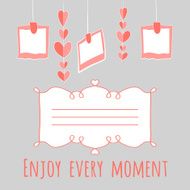 girlnda of hearts and photos enjoy every moment lettering