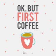 Illustration cup of coffee with cute motivational lettering