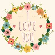 Floral frame - I love you Happy Valentine's day card