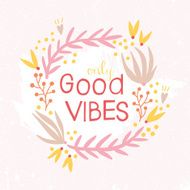 Only Good Vibes inspiration background