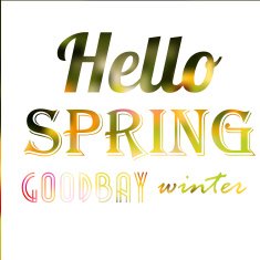 Typographic Design -Hello Spring goodbay winter