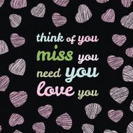 &#039;Think of you Miss Need Love you &#039; typography