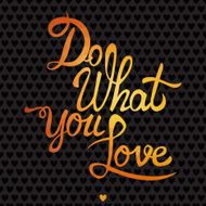 Romantic greeting card with typography elements Love what you d