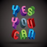 Yes You Can phrase 3d retro style geometric letters