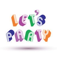 Let Us Party phrase 3d retro style geometric letters