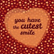 &#039;you have the cutest smile&#039; vector Illustration Valentine&#039;s Day Card