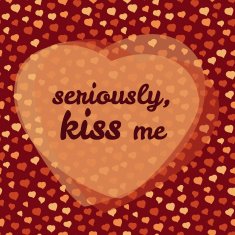 'seriously kiss me' typography Valentine's day love card