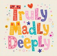 Truly madly deeply decorative type lettering text design