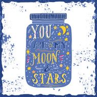 You are my moon and stars Quote