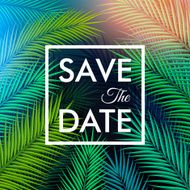 Save the date for your personal holiday Tropical background wit