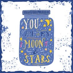 You are my moon and stars Quote