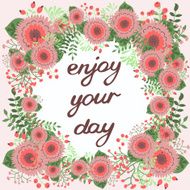 Enjoy your day Inspirational card