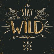 Quote Stay wild Hand drawn vintage print with hand lettering N4