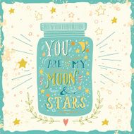 You are my moon and stars Quote N4