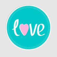 Round tag with word love Flat design style