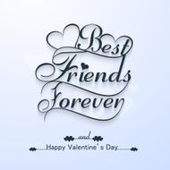 Beautiful best friends forever for happy valentine&#039;s day stylish text