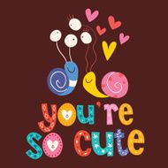 You&#039;re so cute Valentine love card