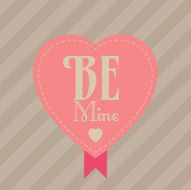 A background with a heart reading be mine