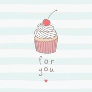 For you greeting card with sweet cupcake