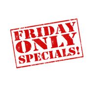 Friday Only Specials