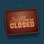 We are Closed - vintage sign with information