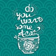 Vector illustration "Do you want some tea?" Font composition N2
