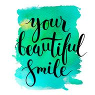 Your beautiful smile lettering poster or card
