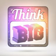 Think big - Shining background