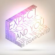 Expect nothing and you will never be disappointed Shining background