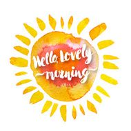 Watercolor sun and hello lovely morning hand drawn lettering lab