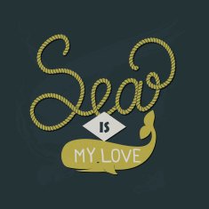 Sea is my love typograph poster or t-shirt print