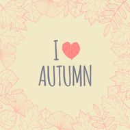 I love autumn Autumn leaves wreath background