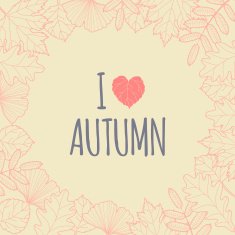 I love autumn Autumn leaves wreath background