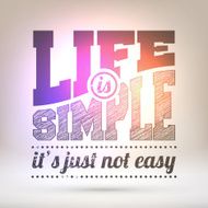 Life is simple it&#039;s just not easy - Shining background