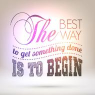 The best way to get something done is begin N4