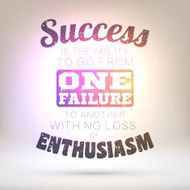 Success is the ability to go from one failure Shining