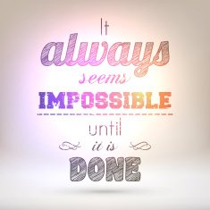 "It always seems impossible until it is done" Shining background