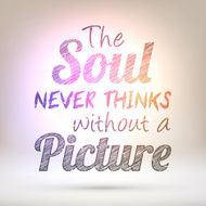 The soul never thinks without a picture - Shining background