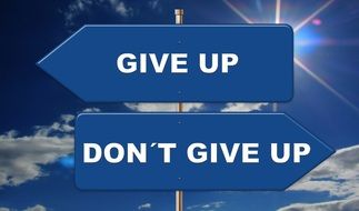 Blue road signs "give up", "do not give up"