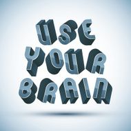 Use Your Brain phrase 3d retro style geometric letters