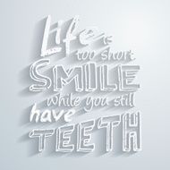 Life is too short smile while you still have teeth N4