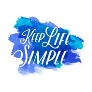 Abstract watercolor blue spot with Keep life simple
