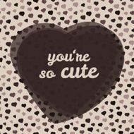 &#039;you&#039;re so cute&#039; typography Valentine&#039;s day love card N2
