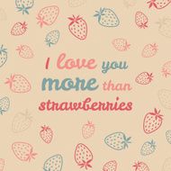 &#039;I love you more than strawberries&#039; typography Funny Valentine&#039;s Card N2