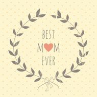 Greeting card for the Mother&#039;s day with a laurel wreath N2