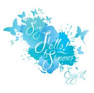 Holidays card with text Say Hello to Summer! Enjoy it!